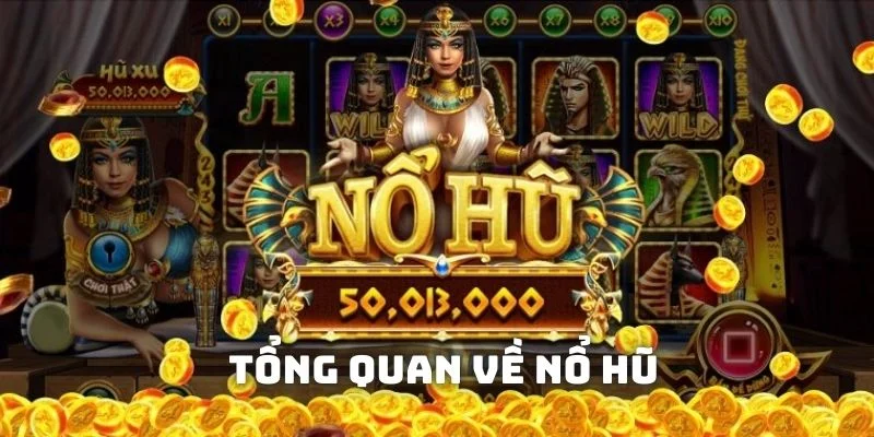Tổng quan về nổ hũ